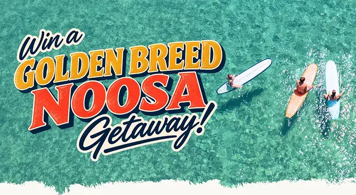 Golden Breed - Win a Noosa Getaway for 4!