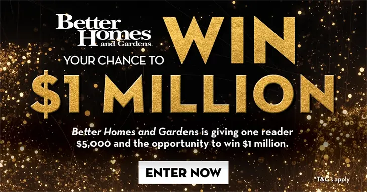 Better Homes and Gardens - Chance to Win $1 Million!