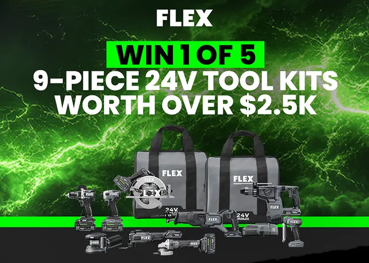 Flex – Win 1 of 5 nine-piece 24V tool kits! Flex - Win 1 of 5 nine-piece 24V tool kits!
