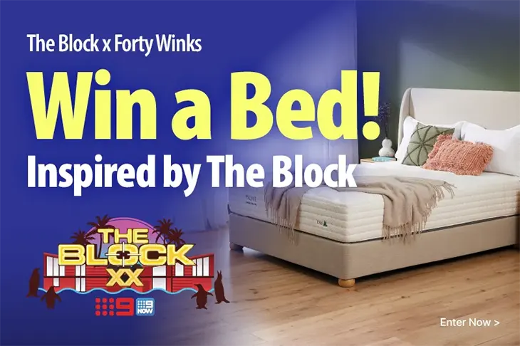 Forty Winks The Block - Win a Bed of your choice