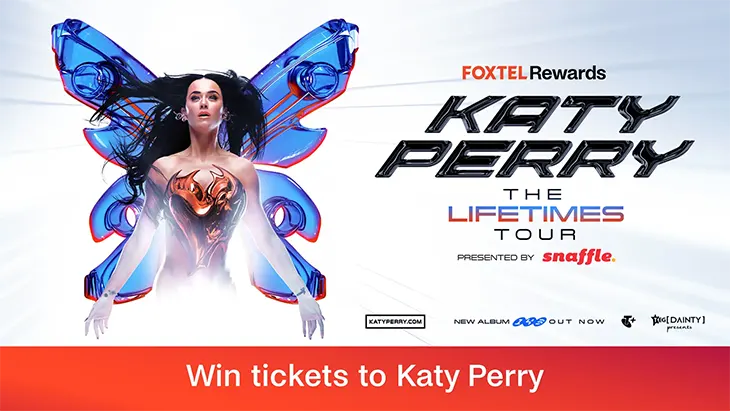 Foxtel Rewards - Win tickets to Katy Perry!