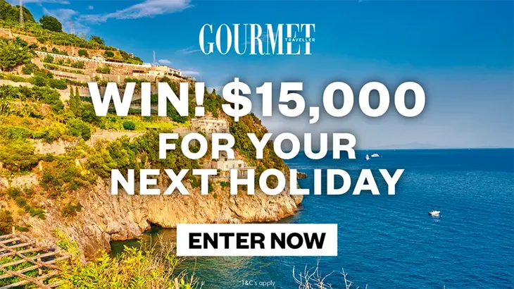 Gourmet Traveller - Win $15K towards your next holiday!