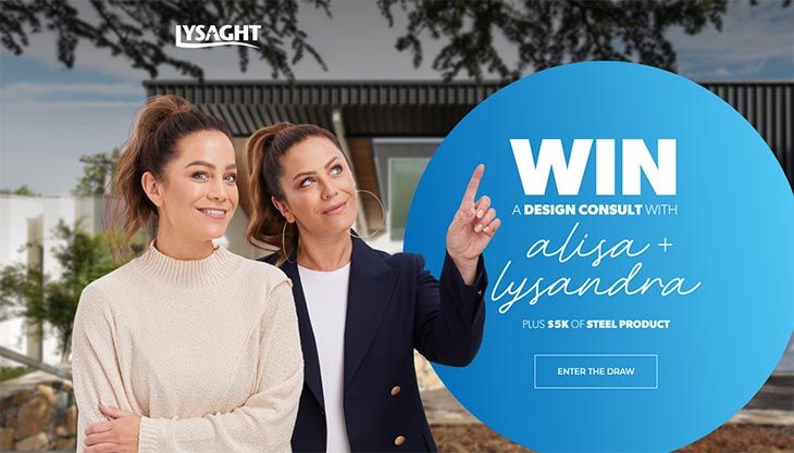 Lysaght - Win a Design Consultation with Alisa + Lysandra & $5,000 worth of Steel Product