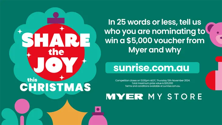 Sunrise - Win 1 of 4 $5,000 Myer vouchers!