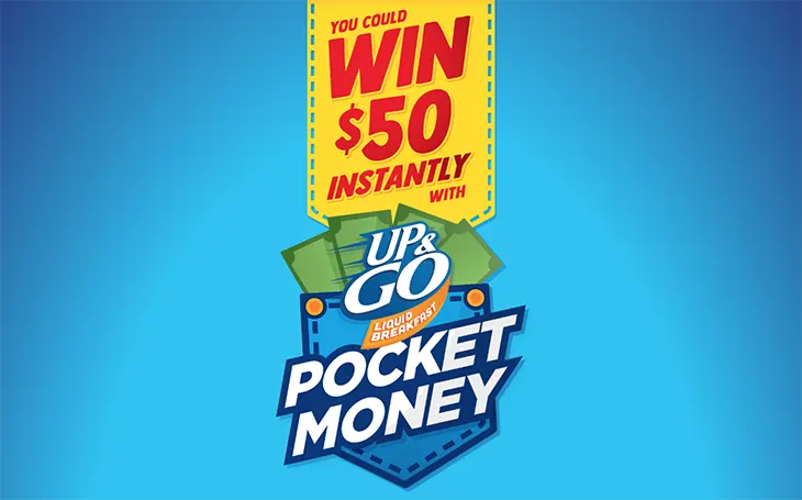 Up&Go Pocket Money – Win 1 of 3000 $50 Cash Prizes! Up&Go Pocket Money - Win 1 of 3000 $50 Cash Prizes!